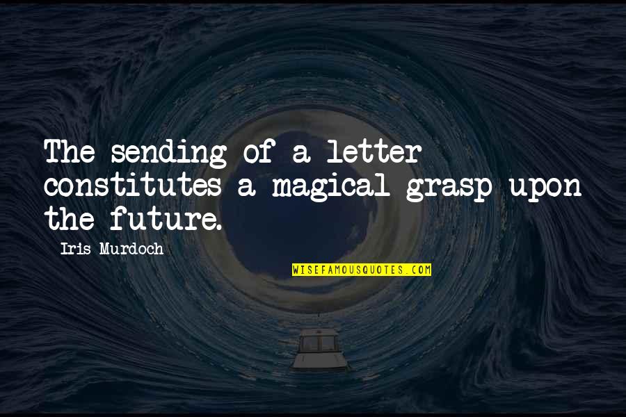 The Ski Lodge Frasier Quotes By Iris Murdoch: The sending of a letter constitutes a magical