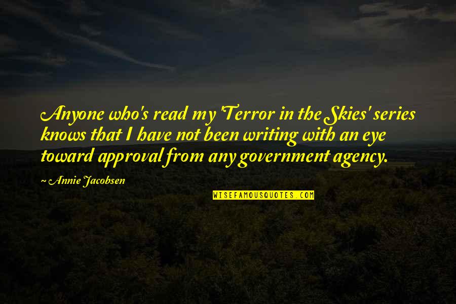 The Skies Quotes By Annie Jacobsen: Anyone who's read my 'Terror in the Skies'