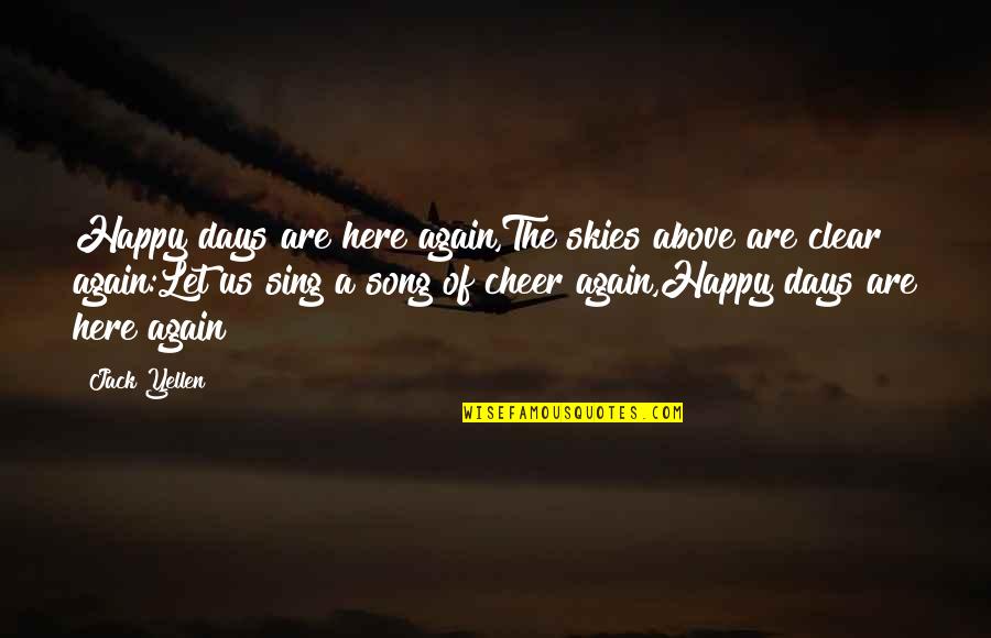 The Skies Quotes By Jack Yellen: Happy days are here again,The skies above are The Skies Quotes By Jack Yellen: Happy days are here again,The skies above are