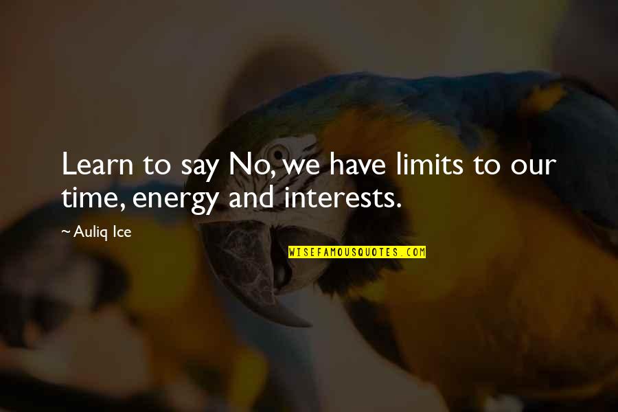 The Skull Beneath The Skin Quotes By Auliq Ice: Learn to say No, we have limits to