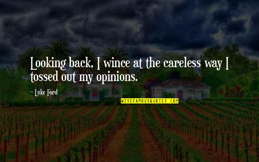 The Skull Beneath The Skin Quotes By Luke Ford: Looking back, I wince at the careless way
