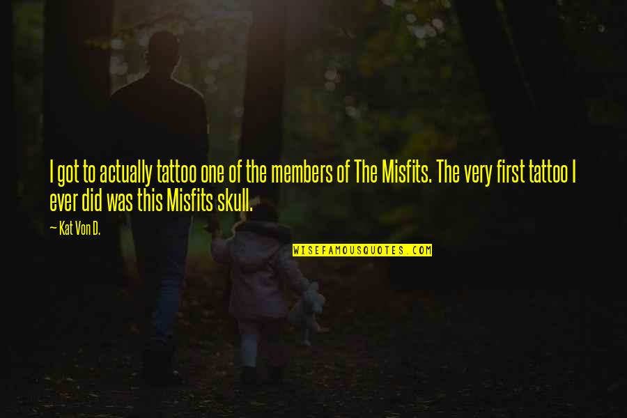 The Skulls Quotes By Kat Von D.: I got to actually tattoo one of the The Skulls Quotes By Kat Von D.: I got to actually tattoo one of the