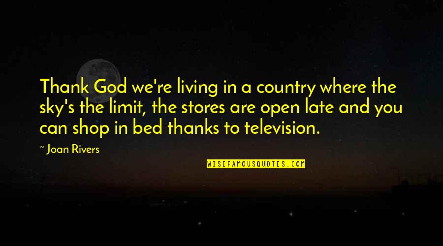 The Sky And God Quotes By Joan Rivers: Thank God we're living in a country where The Sky And God Quotes By Joan Rivers: Thank God we're living in a country where