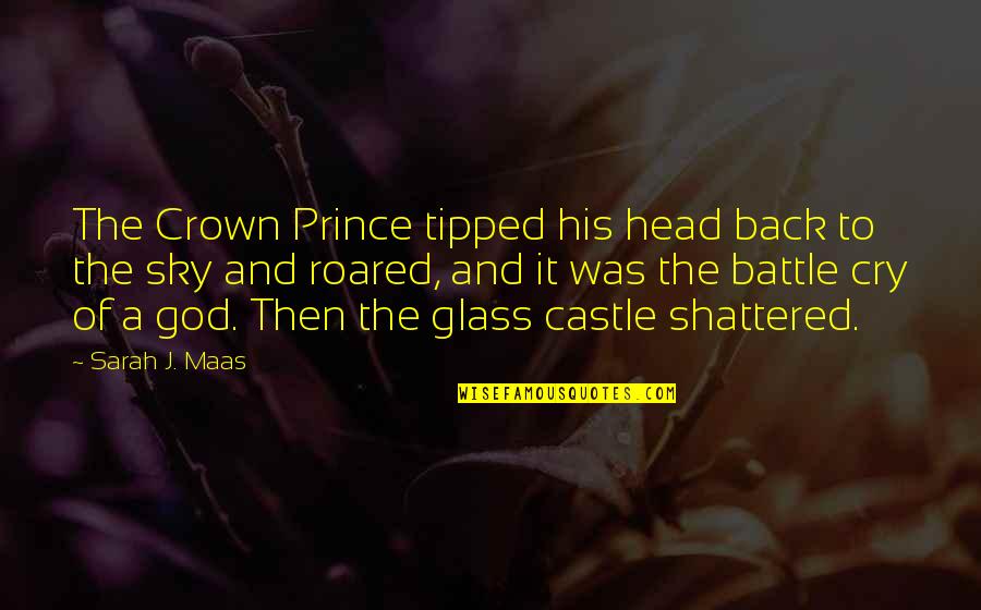 The Sky And God Quotes By Sarah J. Maas: The Crown Prince tipped his head back to The Sky And God Quotes By Sarah J. Maas: The Crown Prince tipped his head back to