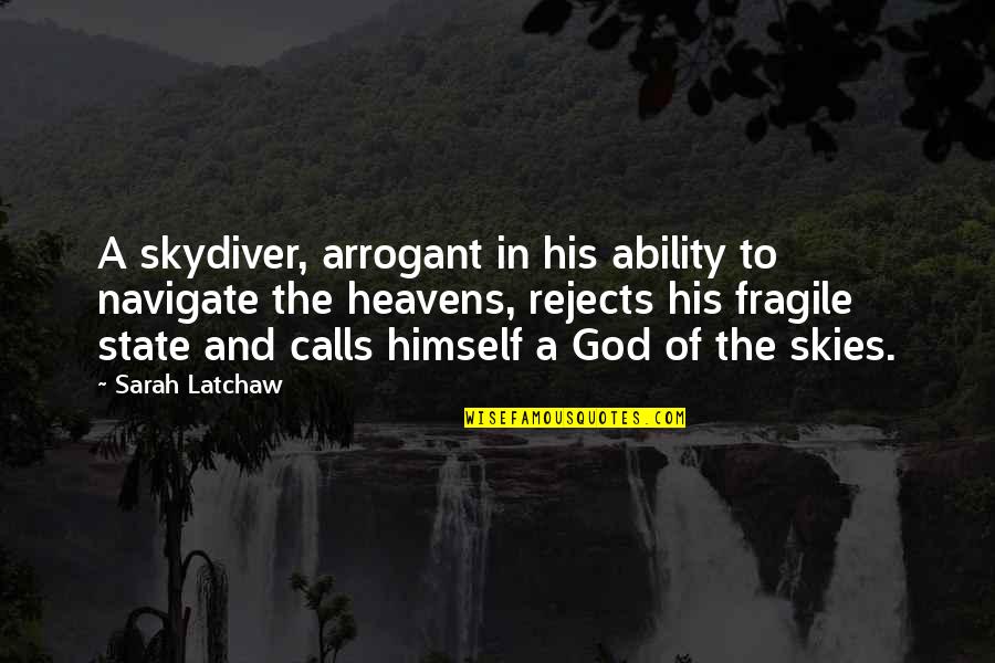 The Sky And God Quotes By Sarah Latchaw: A skydiver, arrogant in his ability to navigate