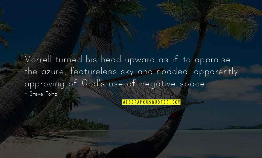 The Sky And God Quotes By Steve Toltz: Morrell turned his head upward as if to