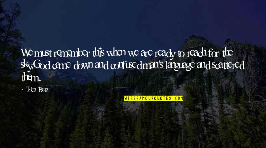 The Sky And God Quotes By Toba Beta: We must remember this when we are ready The Sky And God Quotes By Toba Beta: We must remember this when we are ready