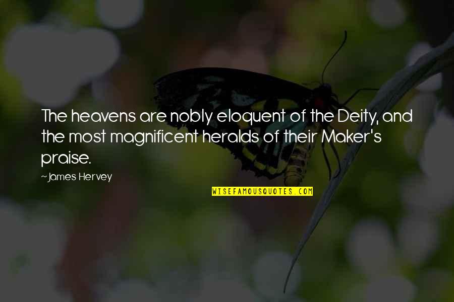 The Sky And Heaven Quotes By James Hervey: The heavens are nobly eloquent of the Deity, The Sky And Heaven Quotes By James Hervey: The heavens are nobly eloquent of the Deity,