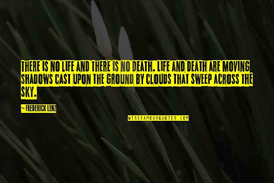 The Sky And Life Quotes By Frederick Lenz: There is no life and there is no