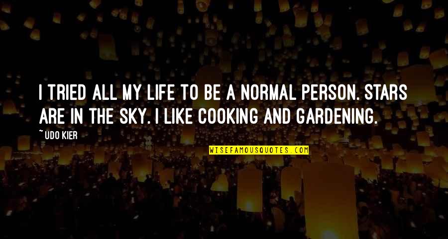 The Sky And Life Quotes By Udo Kier: I tried all my life to be a The Sky And Life Quotes By Udo Kier: I tried all my life to be a