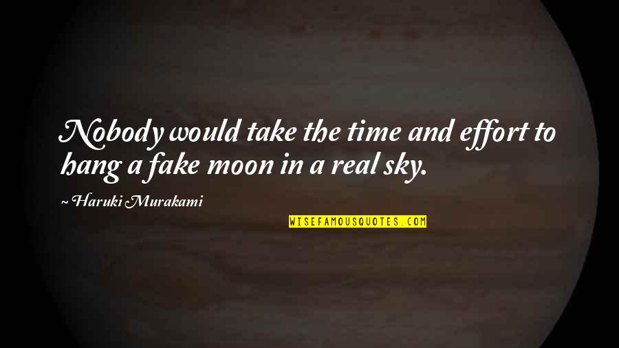 The Sky And Moon Quotes By Haruki Murakami: Nobody would take the time and effort to