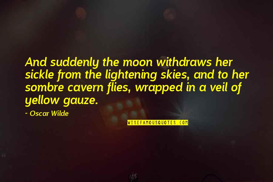 The Sky And Moon Quotes By Oscar Wilde: And suddenly the moon withdraws her sickle from