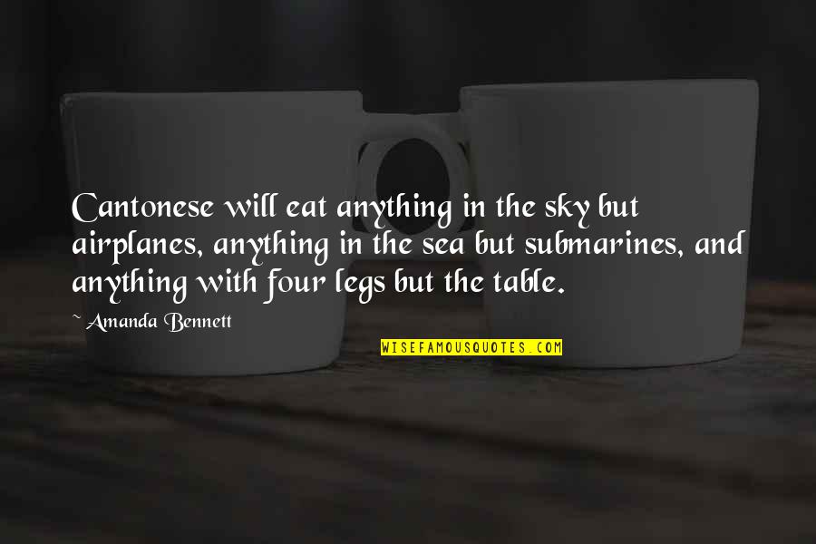 The Sky And The Sea Quotes By Amanda Bennett: Cantonese will eat anything in the sky but
