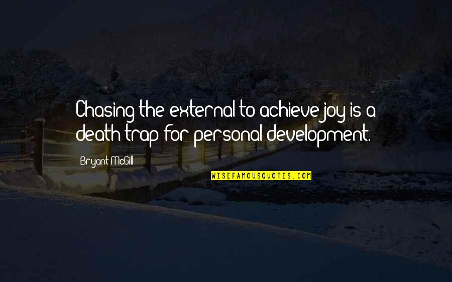 The Sky Crying Quotes By Bryant McGill: Chasing the external to achieve joy is a