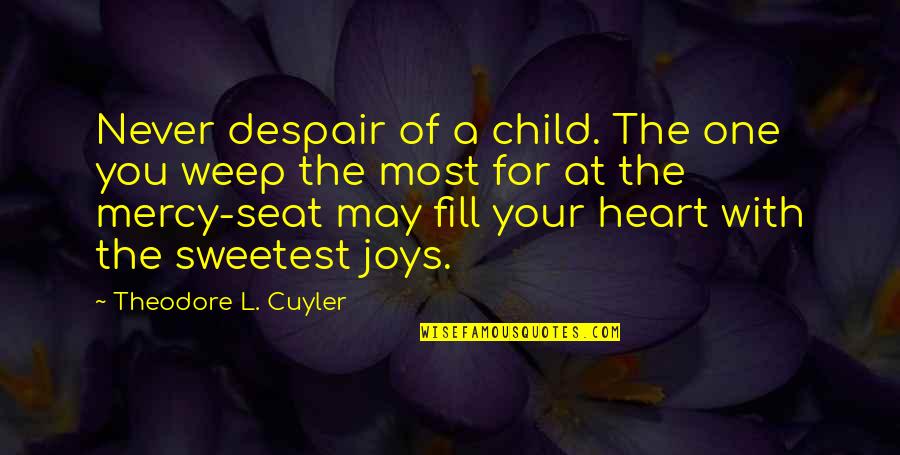 The Sky Crying Quotes By Theodore L. Cuyler: Never despair of a child. The one you The Sky Crying Quotes By Theodore L. Cuyler: Never despair of a child. The one you