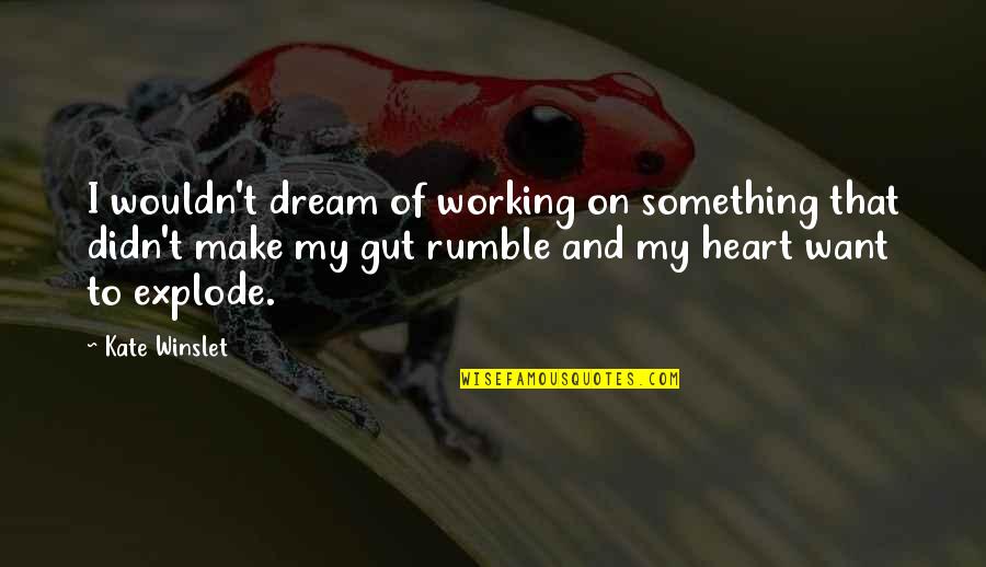 The Sky Is Crying With Me Quotes By Kate Winslet: I wouldn't dream of working on something that