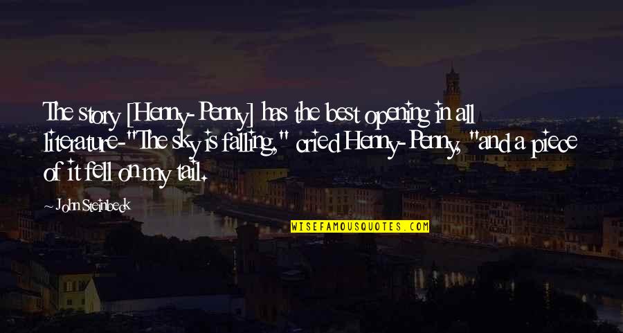 The Sky Opening Up Quotes By John Steinbeck: The story [Henny-Penny] has the best opening in