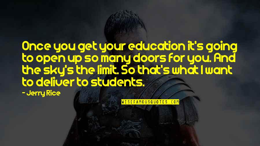 The Sky's The Limit Quotes By Jerry Rice: Once you get your education it's going to