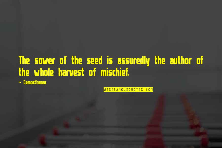 The Sled In The Giver Quotes By Demosthenes: The sower of the seed is assuredly the