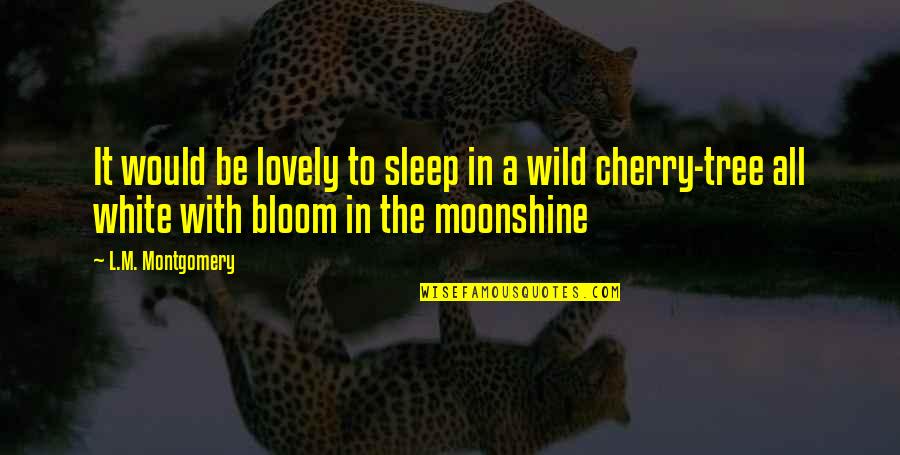 The Sleep Quotes By L.M. Montgomery: It would be lovely to sleep in a The Sleep Quotes By L.M. Montgomery: It would be lovely to sleep in a