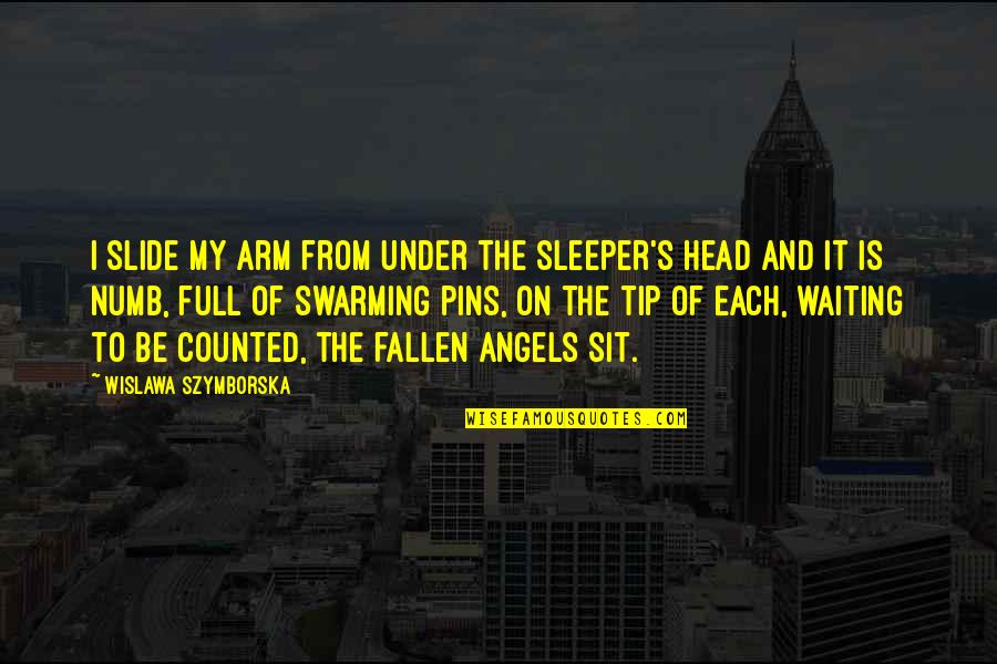 The Sleeper Quotes By Wislawa Szymborska: I slide my arm from under the sleeper's The Sleeper Quotes By Wislawa Szymborska: I slide my arm from under the sleeper's