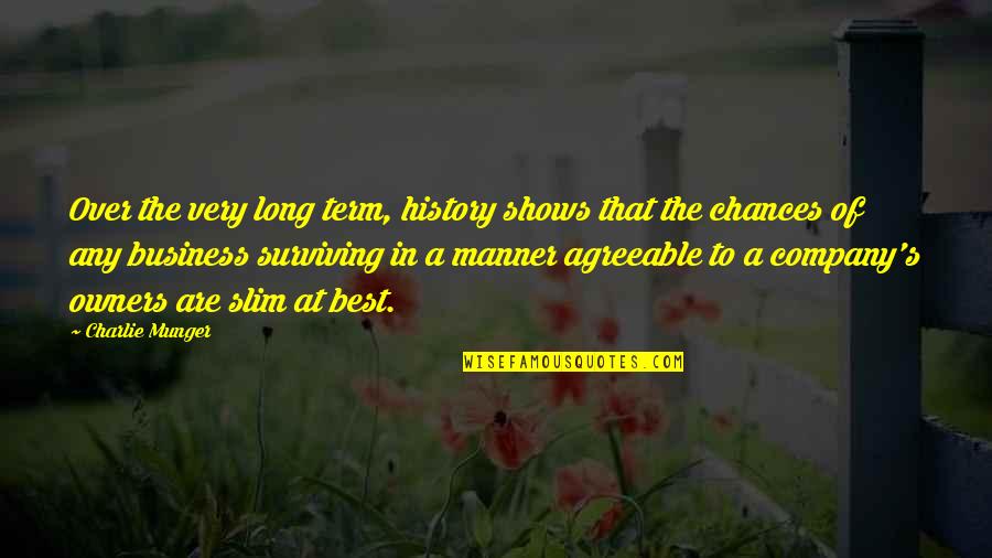 The Slim Quotes By Charlie Munger: Over the very long term, history shows that The Slim Quotes By Charlie Munger: Over the very long term, history shows that