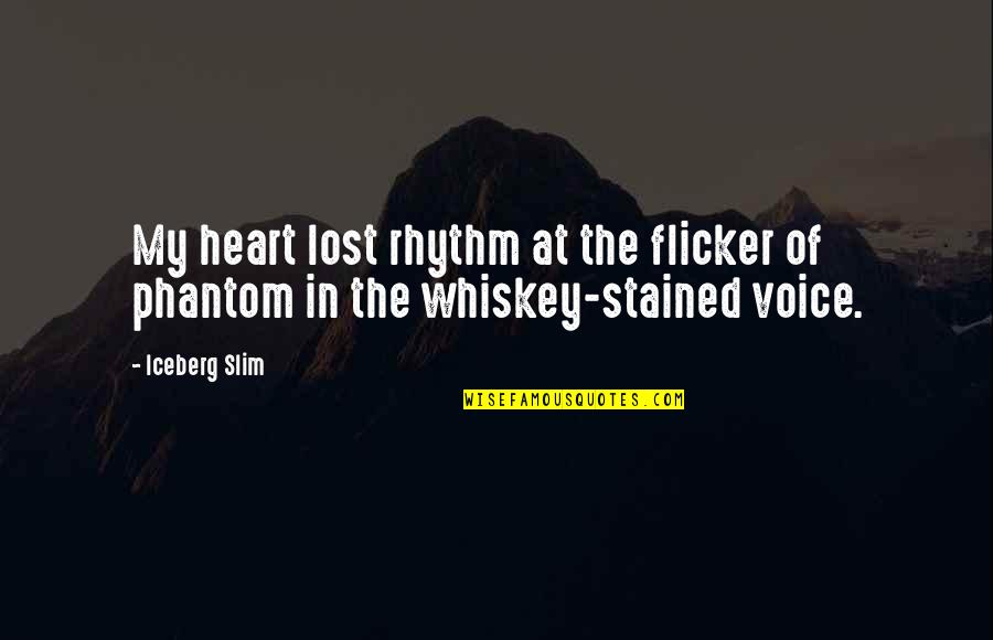 The Slim Quotes By Iceberg Slim: My heart lost rhythm at the flicker of