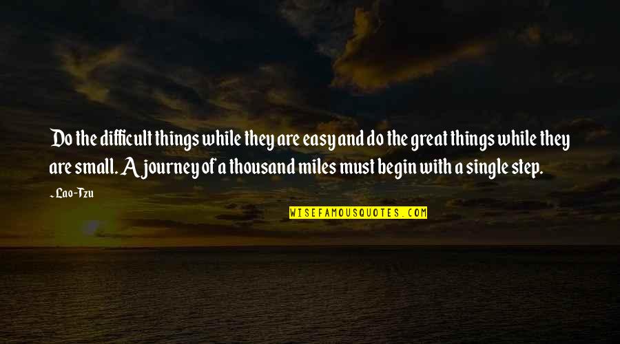 The Small Things You Do Quotes By Lao-Tzu: Do the difficult things while they are easy