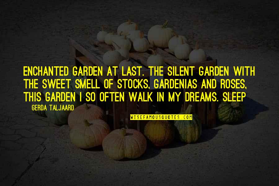 The Smell Of Roses Quotes By Gerda Taljaard: Enchanted Garden at last. The silent garden with