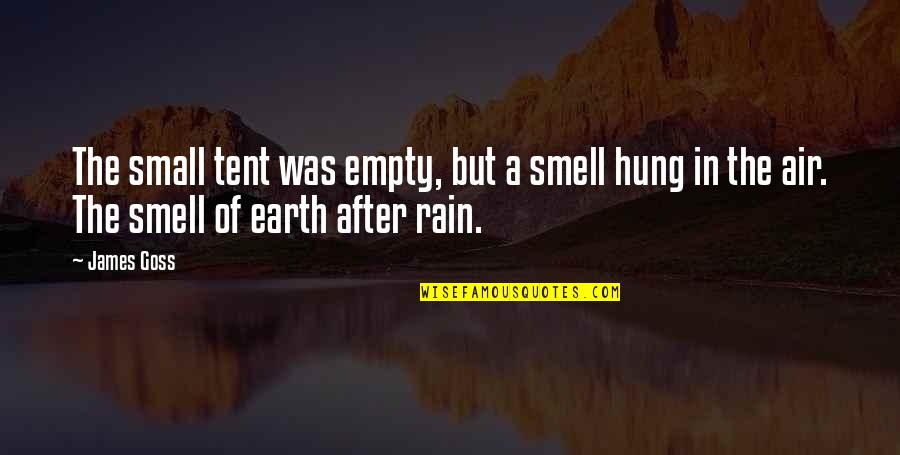 The Smell Of The Rain Quotes By James Goss: The small tent was empty, but a smell