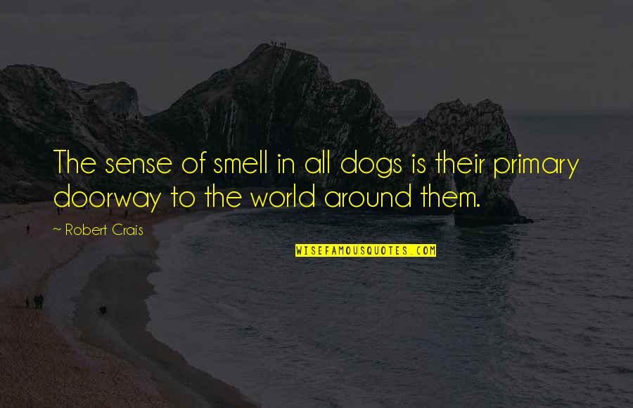 The Smell Quotes By Robert Crais: The sense of smell in all dogs is