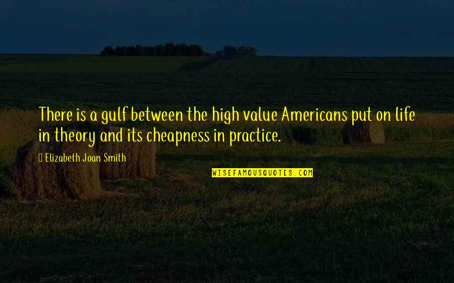 The Smith Quotes By Elizabeth Joan Smith: There is a gulf between the high value The Smith Quotes By Elizabeth Joan Smith: There is a gulf between the high value