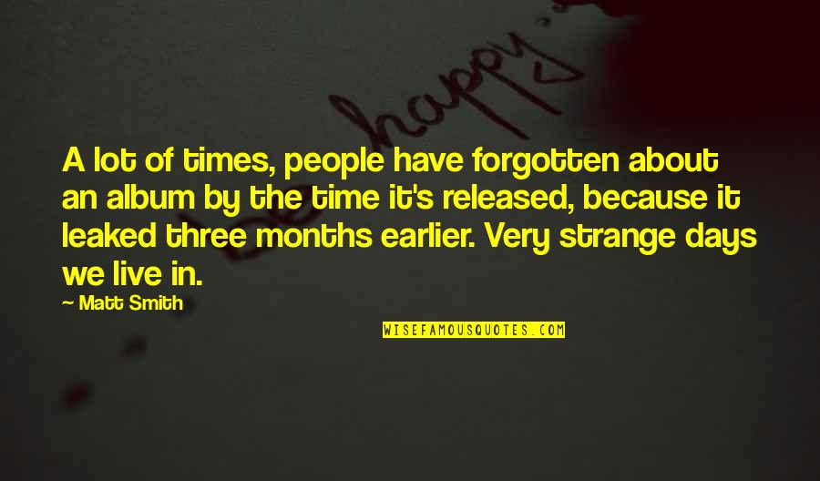 The Smith Quotes By Matt Smith: A lot of times, people have forgotten about The Smith Quotes By Matt Smith: A lot of times, people have forgotten about