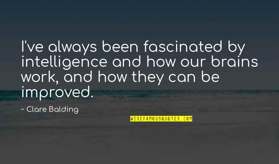 The Sniper Important Quotes By Clare Balding: I've always been fascinated by intelligence and how