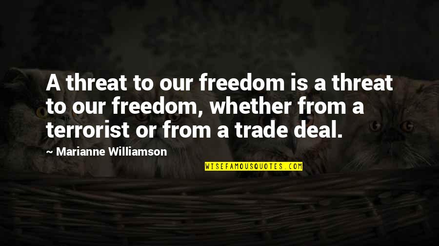 The Snooze Button Quotes By Marianne Williamson: A threat to our freedom is a threat