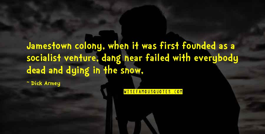 The Snow Quotes By Dick Armey: Jamestown colony, when it was first founded as