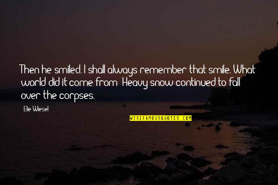 The Snow Quotes By Elie Wiesel: Then he smiled. I shall always remember that