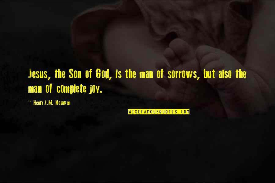 The Son Of Man Quotes By Henri J.M. Nouwen: Jesus, the Son of God, is the man