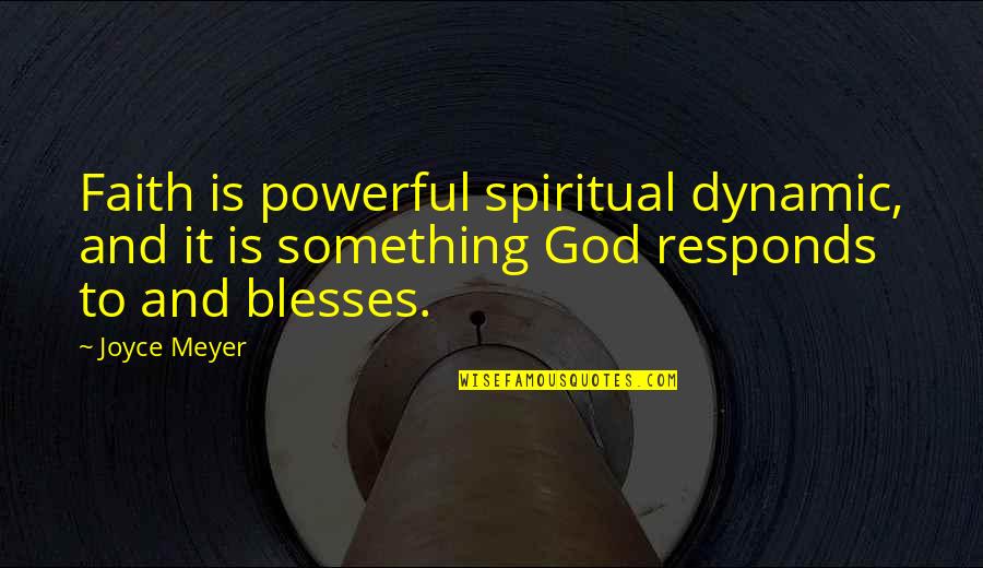 The Song Of Roland Important Quotes By Joyce Meyer: Faith is powerful spiritual dynamic, and it is