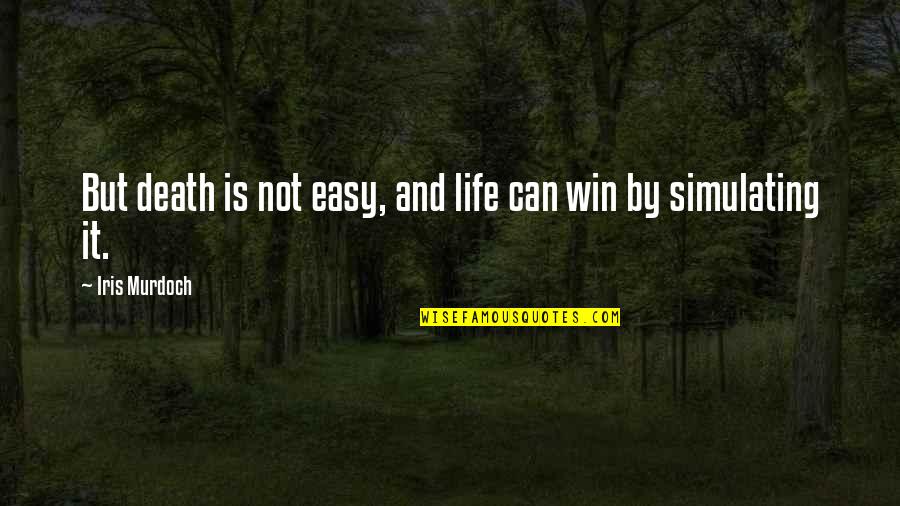 The Sorrow Mgs Quotes By Iris Murdoch: But death is not easy, and life can