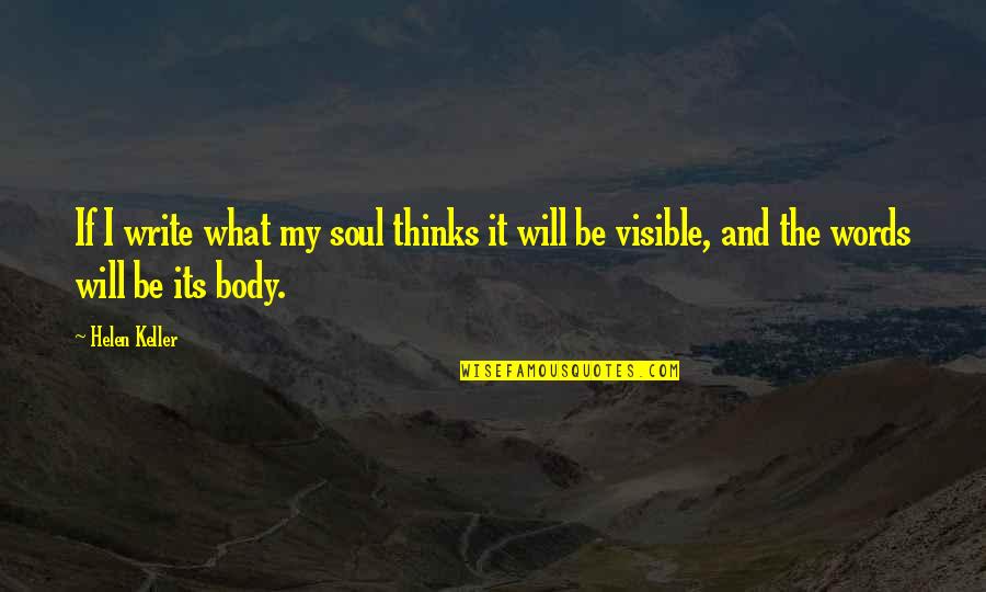 The Soul And Body Quotes By Helen Keller: If I write what my soul thinks it