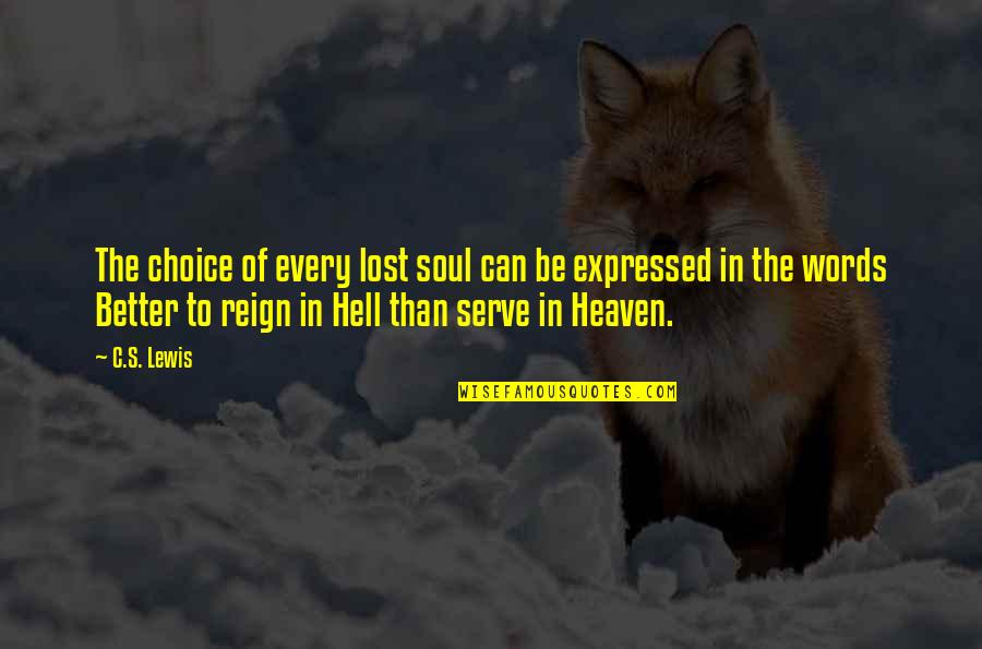 The Soul In Words Quotes By C.S. Lewis: The choice of every lost soul can be