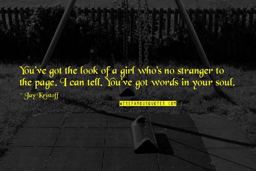 The Soul In Words Quotes By Jay Kristoff: You've got the look of a girl who's