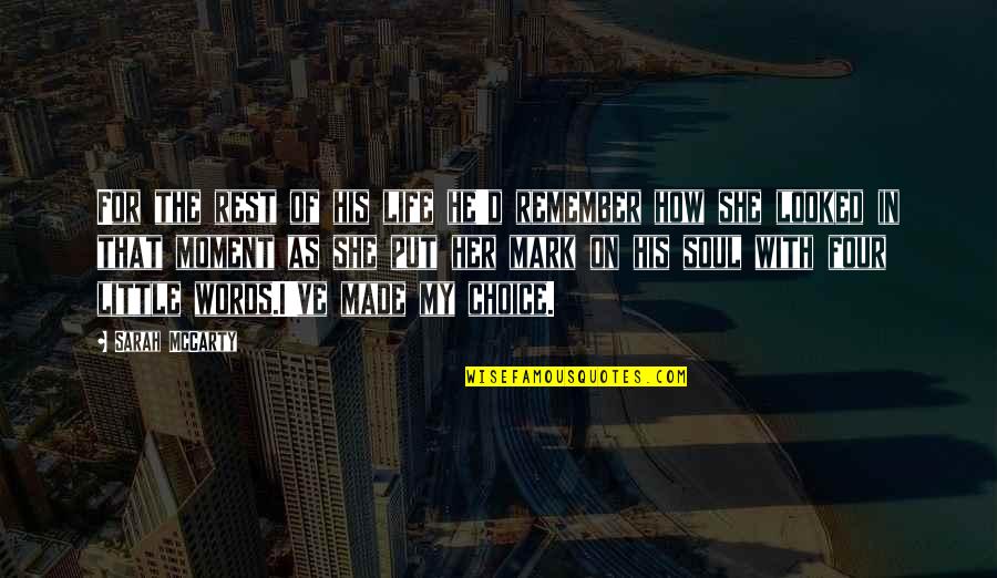 The Soul In Words Quotes By Sarah McCarty: For the rest of his life he'd remember