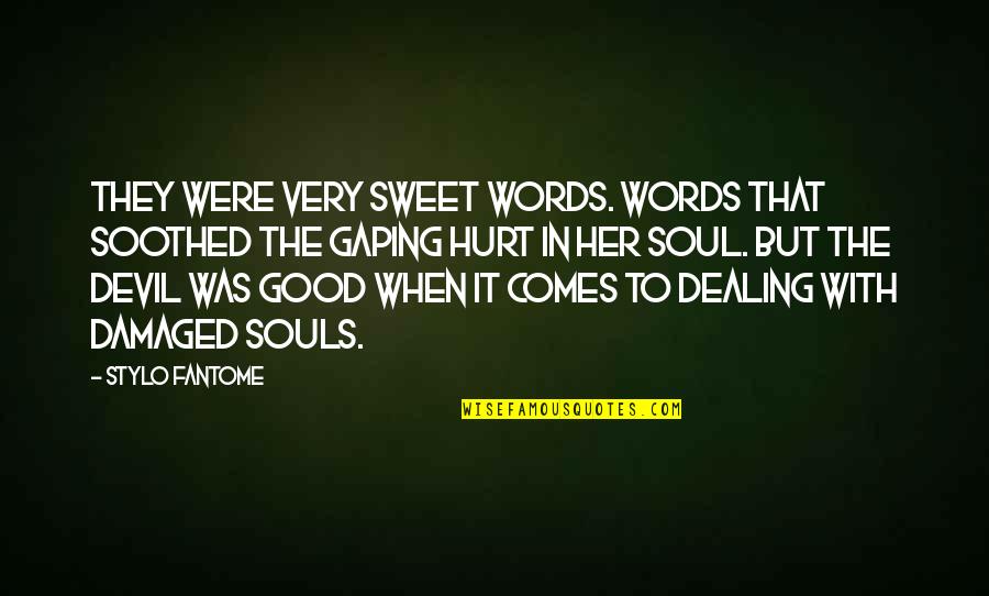 The Soul In Words Quotes By Stylo Fantome: They were very sweet words. Words that soothed