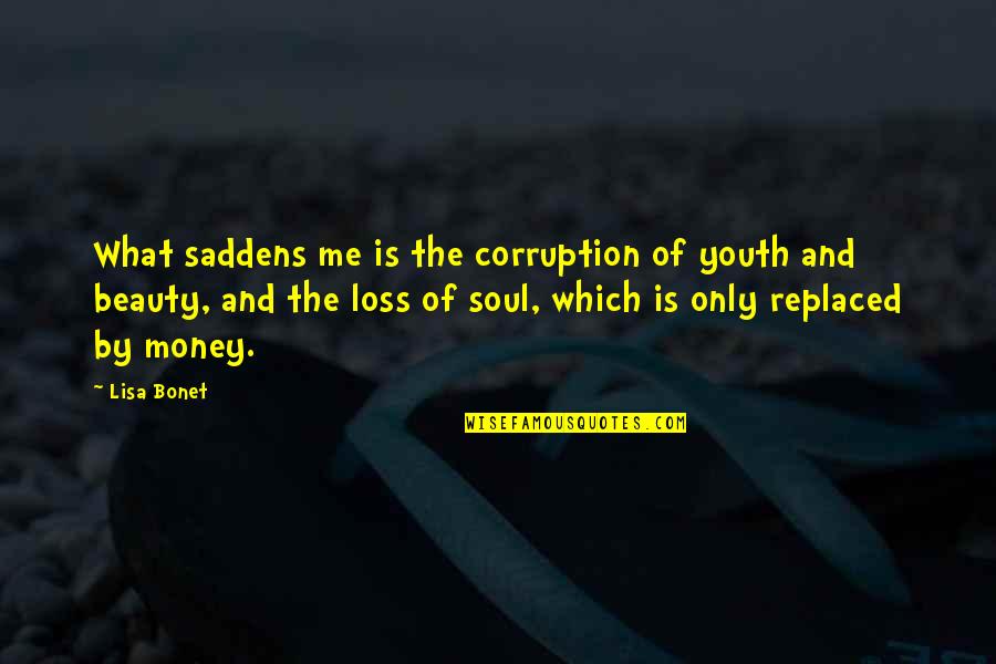 The Soul Of Money Quotes By Lisa Bonet: What saddens me is the corruption of youth