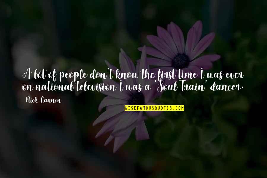 The Soul Of Time Quotes By Nick Cannon: A lot of people don't know the first The Soul Of Time Quotes By Nick Cannon: A lot of people don't know the first