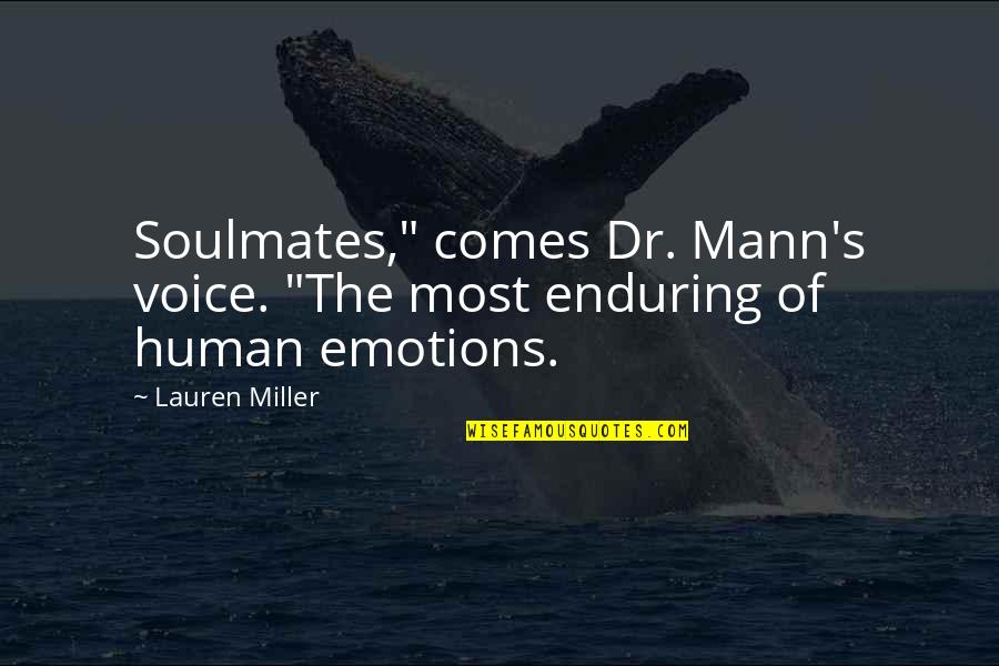 The Soulmates Quotes By Lauren Miller: Soulmates," comes Dr. Mann's voice. "The most enduring