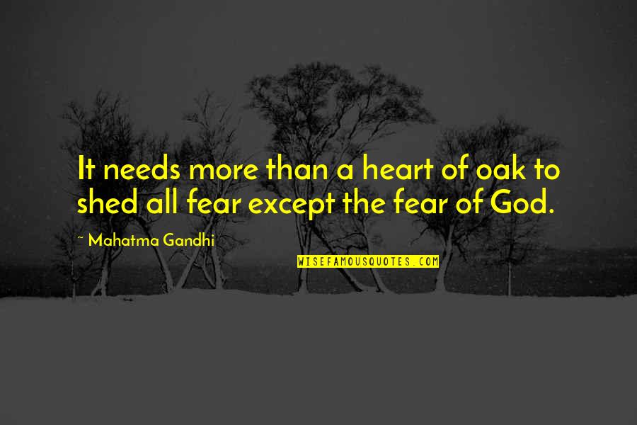 The Sound Of Happiness Quotes By Mahatma Gandhi: It needs more than a heart of oak