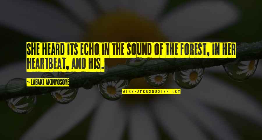 The Sound Of His Heartbeat Quotes By Labake Akinyosoye: She heard its echo in the sound of The Sound Of His Heartbeat Quotes By Labake Akinyosoye: She heard its echo in the sound of